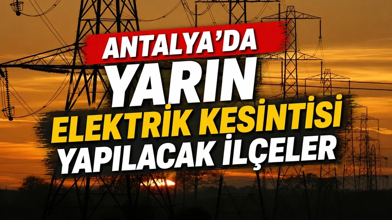 28 Ağustos'ta Elektrik Kesintisi Yapılacak İlçeler - Antalya Haber