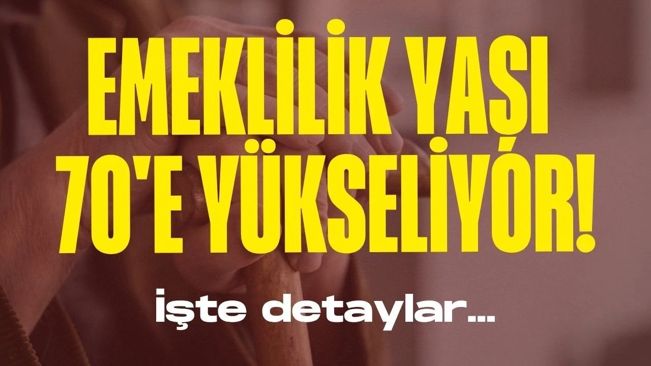 Emeklilik Yaşı 70'e Yükseliyor! İşte Detaylar... - Antalya Haber