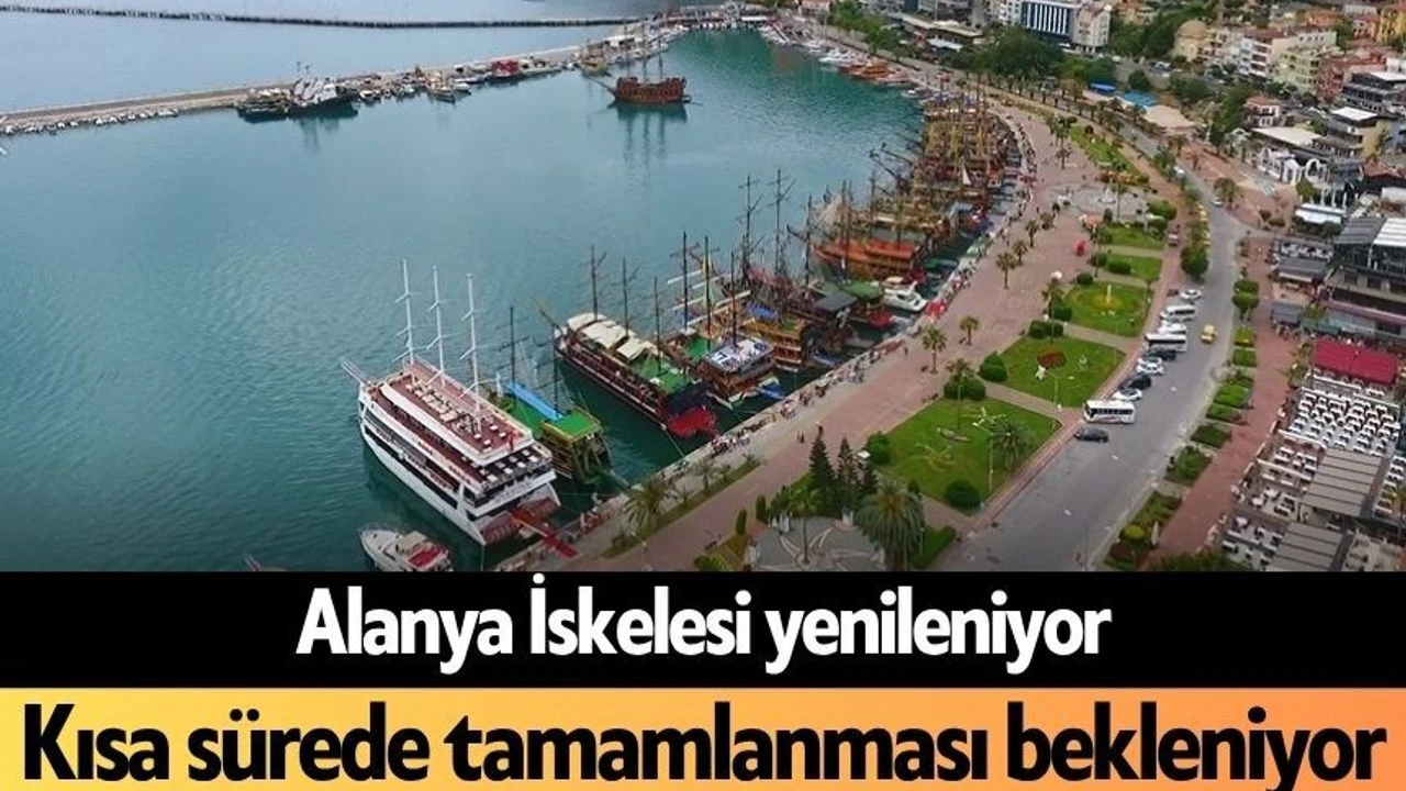 Alanya İskelesi Yenileniyor: Kısa Sürede Tamamlanması Bekleniyor