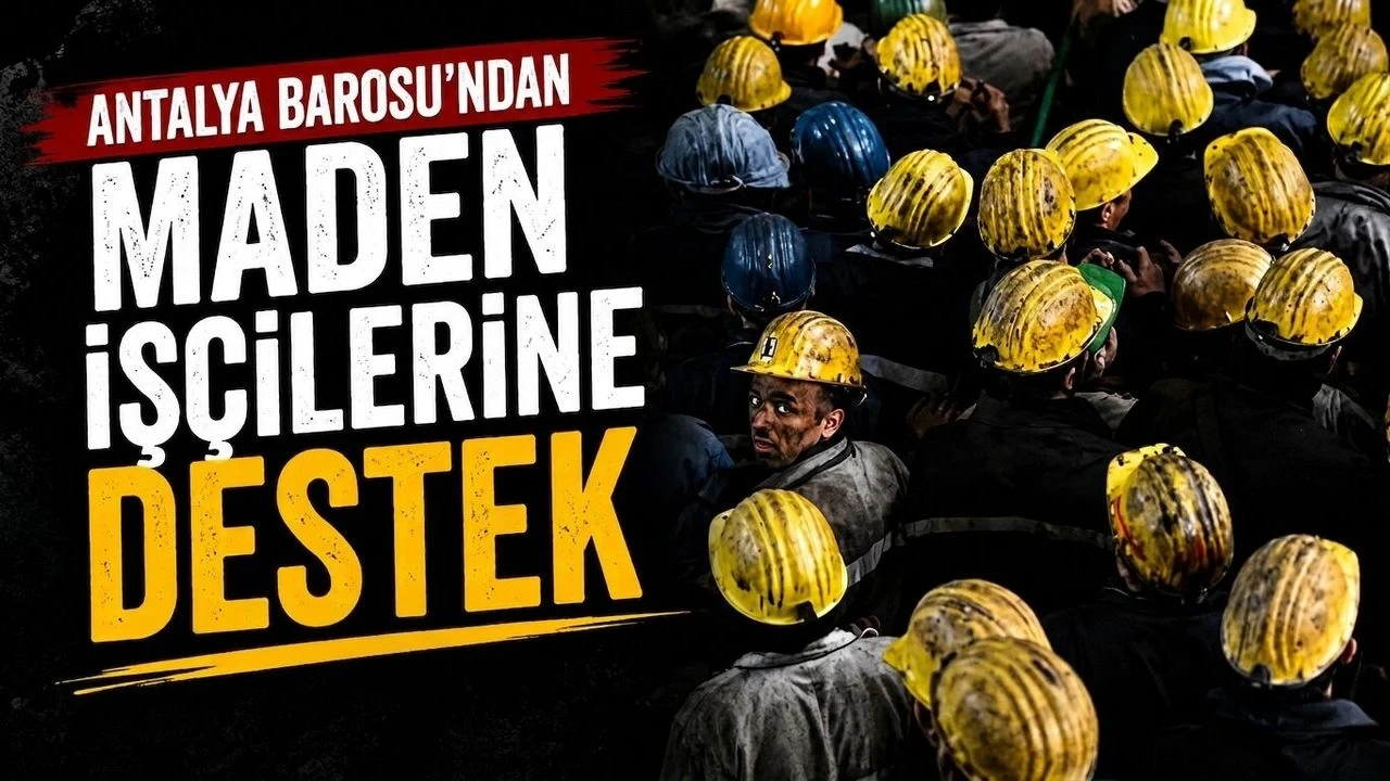 Antalya Barosu’ndan Maden İşçilerine Destek