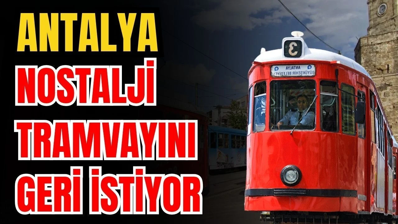 Antalya Nostalji Tramvayını Geri İstiyor