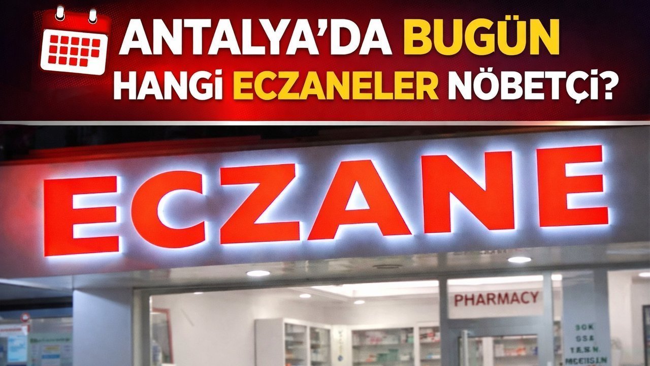 Antalya'da 5 Ağustos'ta Nöbetçi Eczaneler