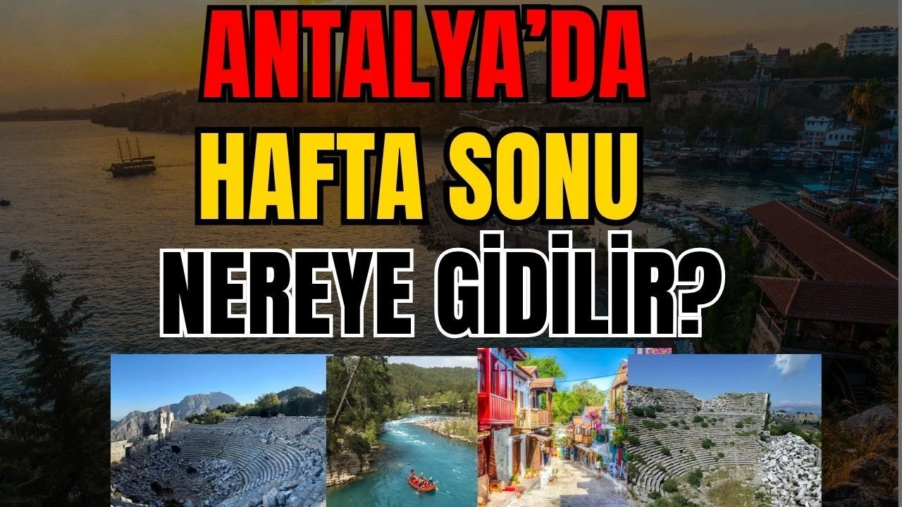Antalya’da Hafta Sonu Nereye Gidilir?