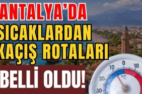 Antalya’da Sıcaklardan Kaçış Rotaları Belli Oldu!