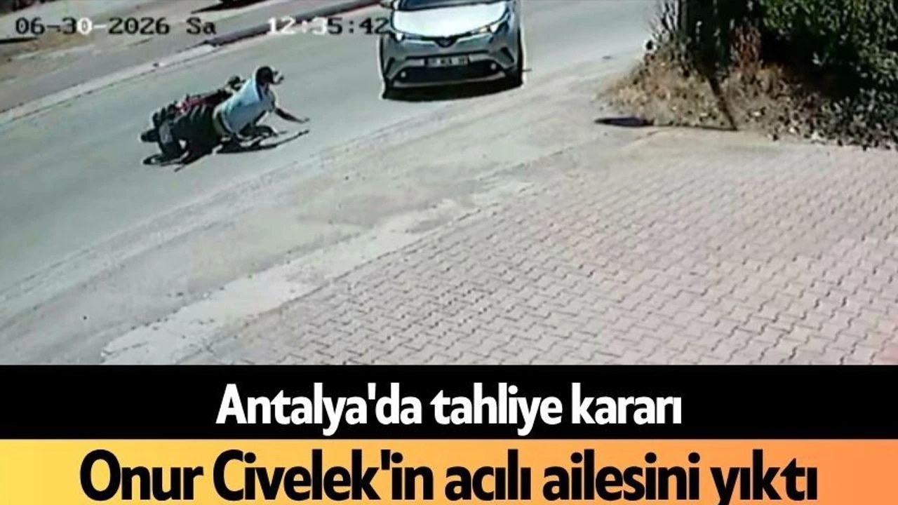 Antalya'da Tahliye Kararı Onur Civelek'in Acılı Ailesini Yıktı