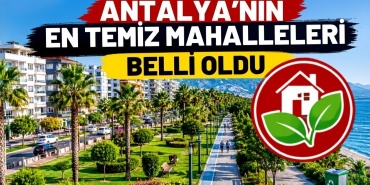 Antalya’nın En Temiz Mahalleleri Belli Oldu