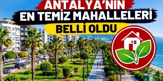 Antalya’nın En Temiz Mahalleleri Belli Oldu