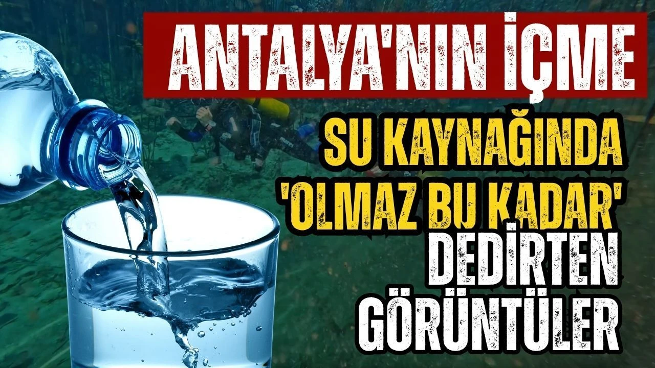 Antalya'nın İçme Su Kaynağında 'olmaz Bu Kadar 'dedirten Görüntüler