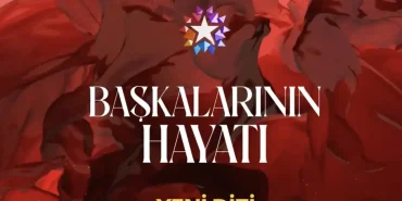 Başkalarının Hayatı Dizisinin Konusu Ne, Oyuncuları Kimler?