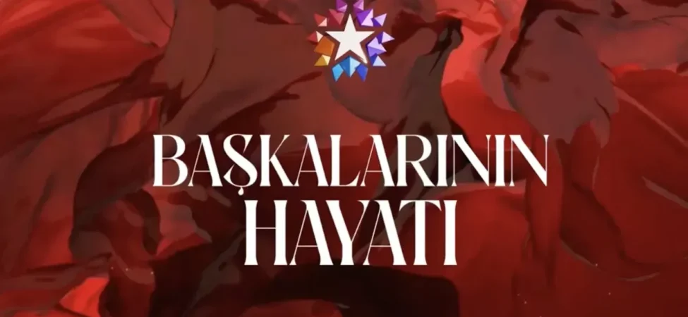 Başkalarının Hayatı Dizisinin Konusu Ne, Oyuncuları Kimler?
