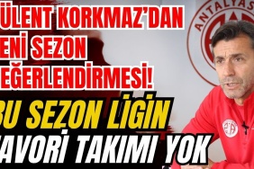 Bülent Korkmaz’dan Yeni Sezon Değerlendirmesi... Bu Sezon Ligin Favori Takımı Yok