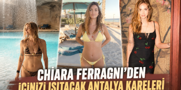 Chiara Ferragni’den Içinizi Isıtacak Antalya Kareleri