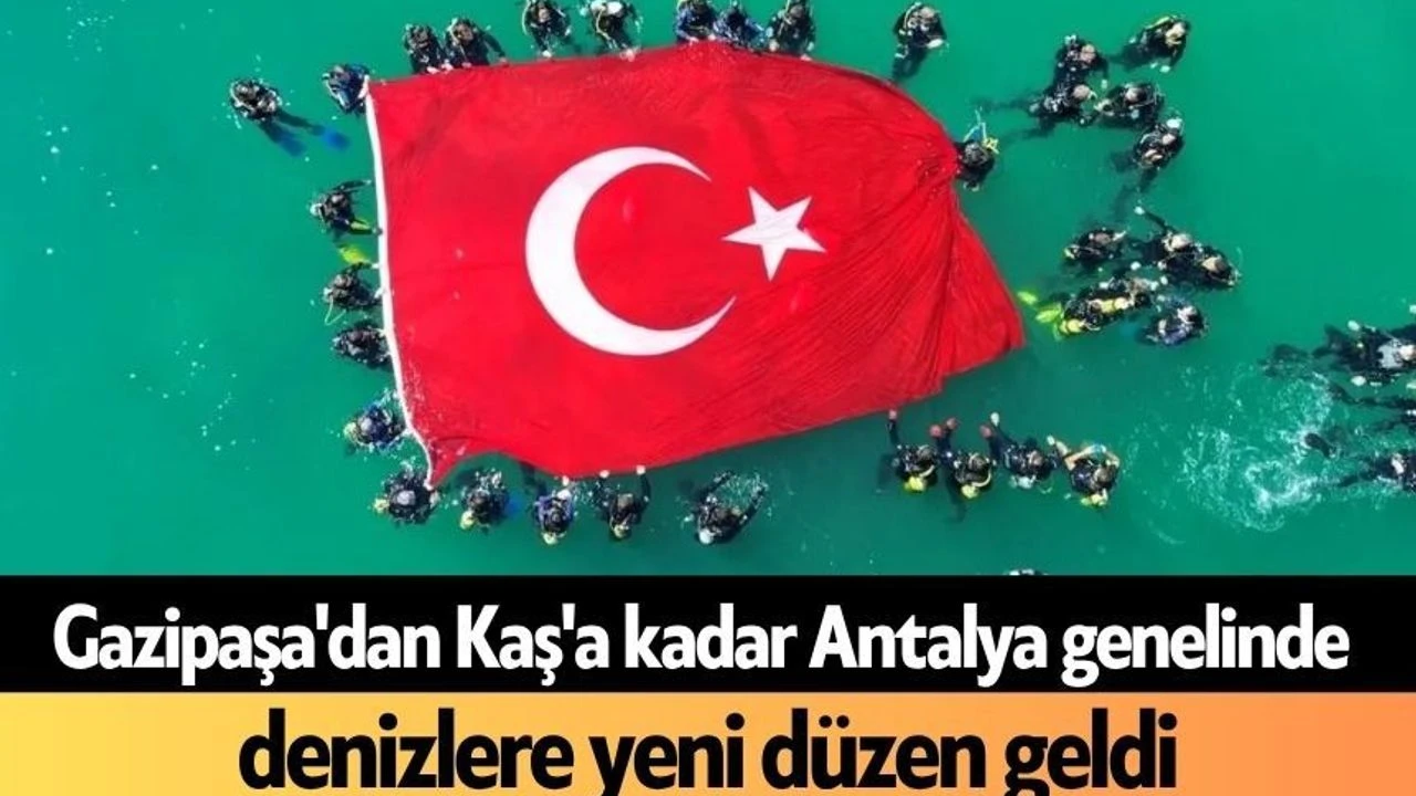Gazipaşa'dan Kaş'a Kadar Antalya Genelinde Denizlere Yeni Düzen Geldi