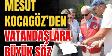 Kepez Belediye Başkanı Mesut Kocagöz’den Vatandaşlara Büyük Söz