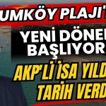 Kumköy Plajı'nda Yeni Dönem Başlıyor! Akp'li İsa Yıldırım Tarih Verdi!