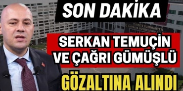 Son Dakika! Serkan Temuçin Ve Çağrı Gümüşlü Gözaltına Alındı