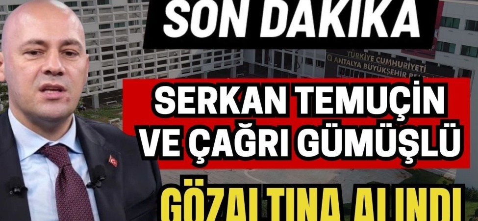 Son Dakika! Serkan Temuçin Ve Çağrı Gümüşlü Gözaltına Alındı