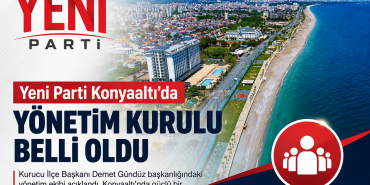 Yeni Parti Konyaaltı'da Yönetim Kurulu Belli Oldu