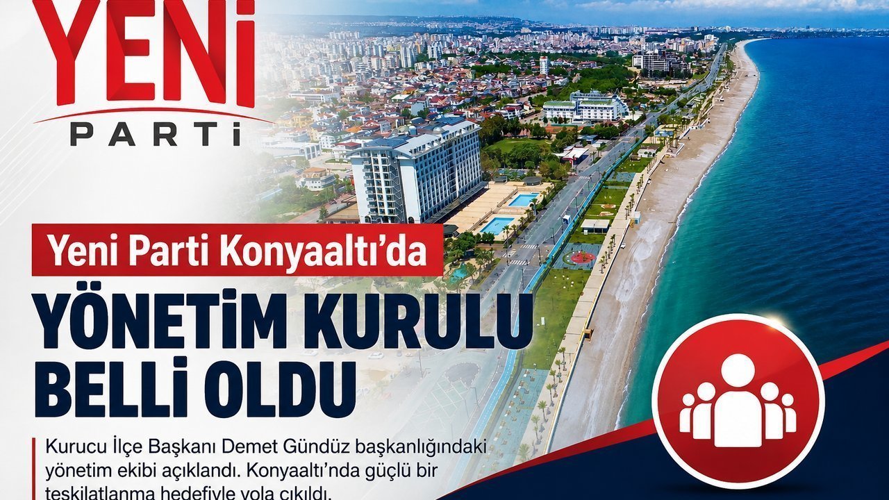 Yeni Parti Konyaaltı'da Yönetim Kurulu Belli Oldu