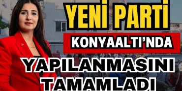Yeni Parti, Konyaaltı’nda Yapılanmasını Tamamladı