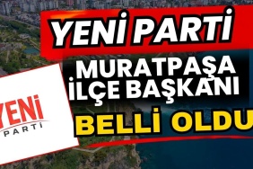 Yeni Parti Muratpaşa İlçe Başkanı Belli Oldu