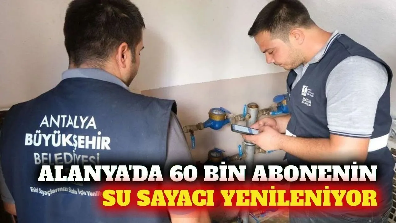 ASAT Bütçeyi Ayırdı: Alanya’da 60 Bin Su Sayacı Yenileniyor - Antalya Haber