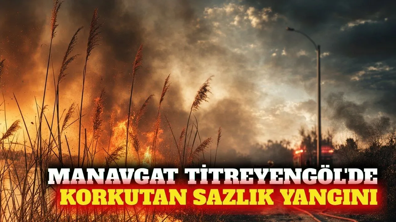 Manavgat Titreyengöl Kenarında Sazlık Yangını Söndürüldü - Antalya Haber