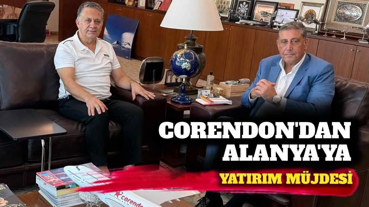 Corendon’dan Alanya’ya Yatırım Müjdesi - Antalya Haber