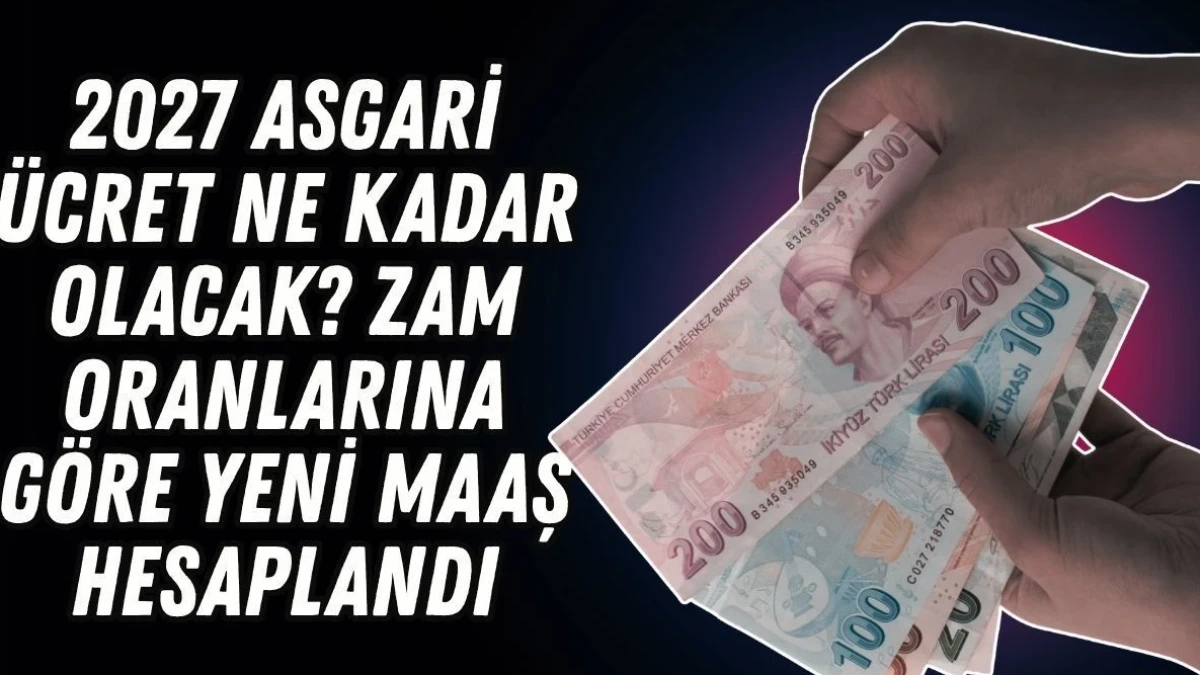 2027 Asgari Ücret Ne Kadar Olacak? Zam Oranlarına Göre Yeni Maaş Hesaplandı - Antalya Haber