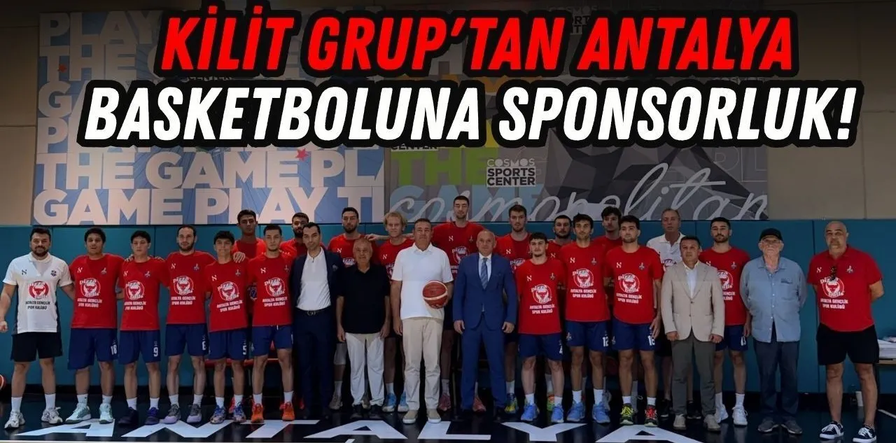 20'den Fazla Oteli Bulunan Kilit Grup'tan Antalya Basketboluna Sponsorluk