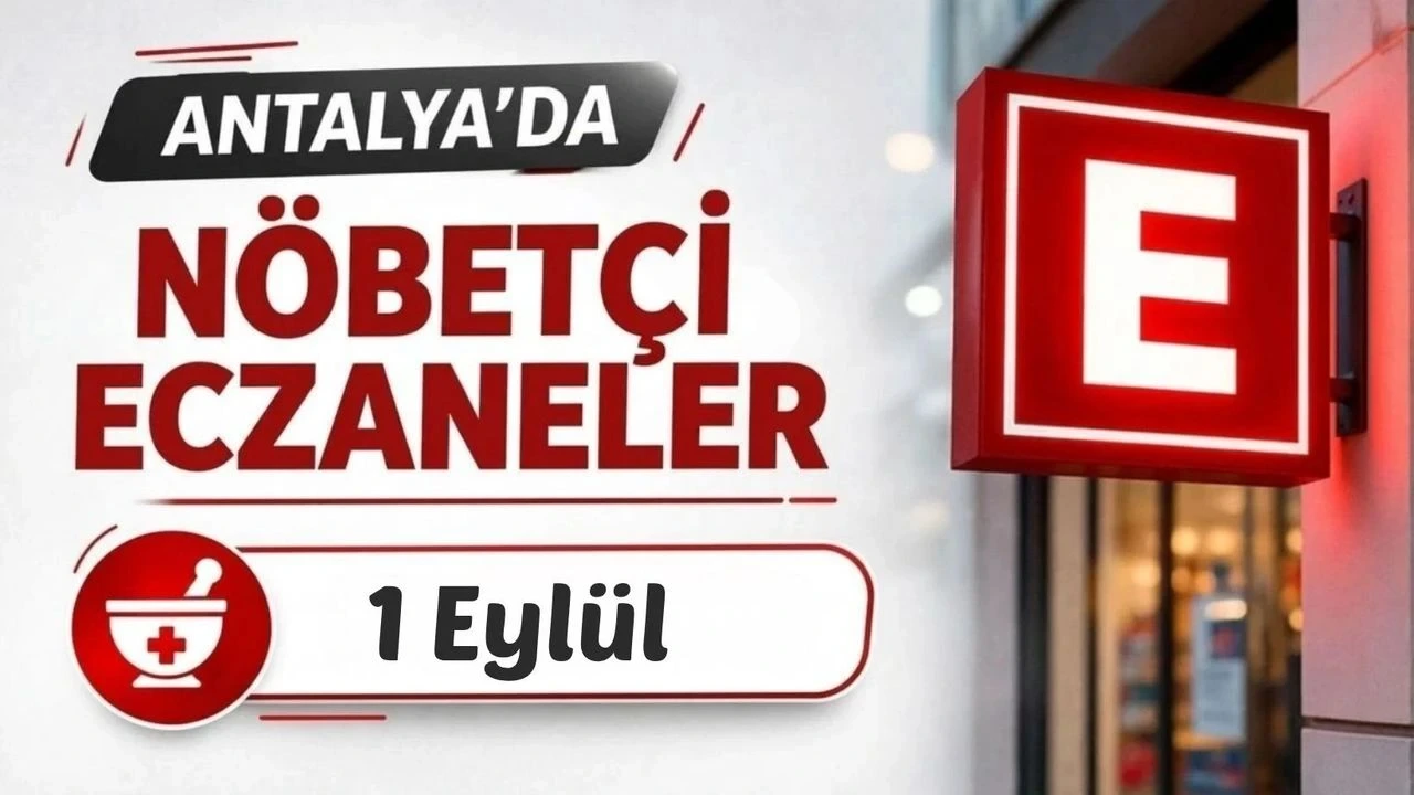 Antalya'da Nöbetçi Eczaneler: 1 Eylül - Antalya Haber