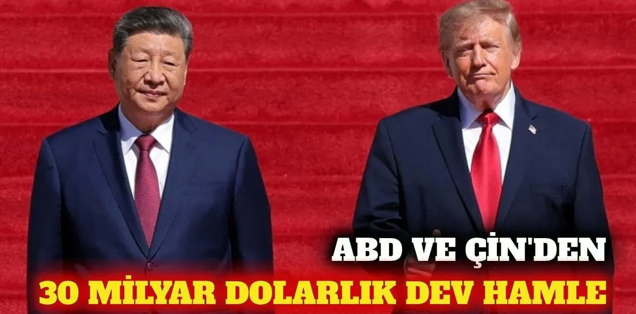 ABD ve Çin’den 30 Milyar Dolarlık Tarife ve Teknoloji Adımı