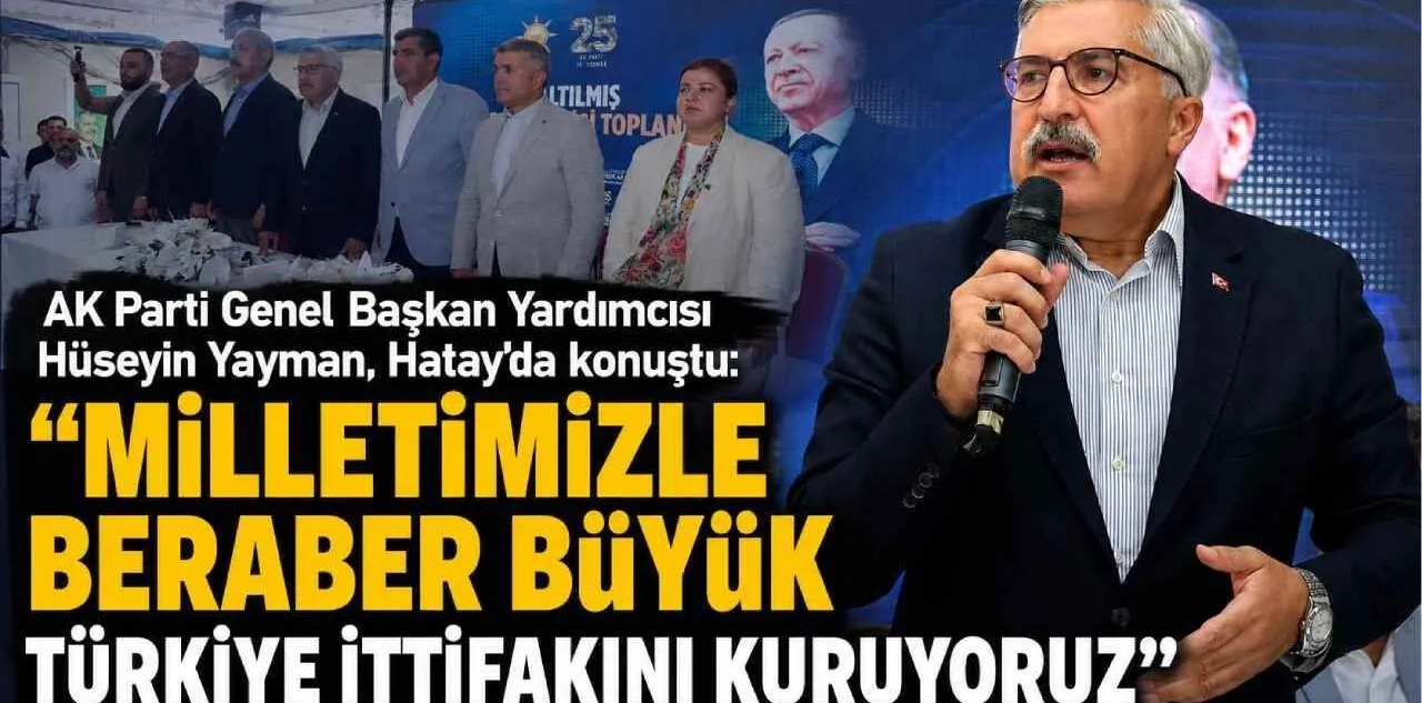 Ak Parti Genel Başkan Yardımcısı Hüseyin Yayman, Hatay'da Konuştu