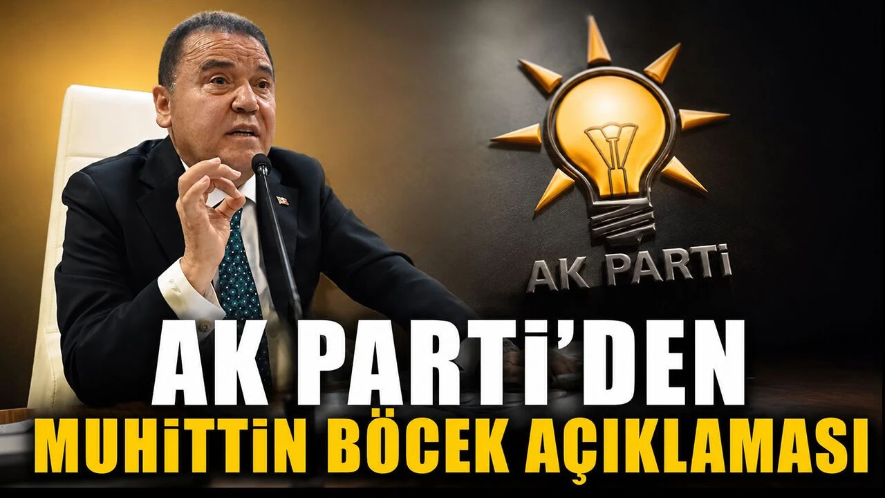 Ak Parti'den Muhittin Böcek Açıklaması