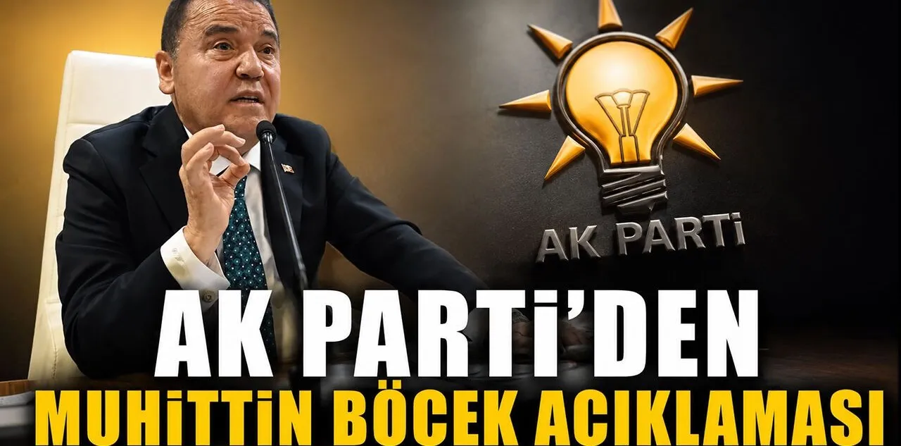 Ak Parti'den Muhittin Böcek Açıklaması