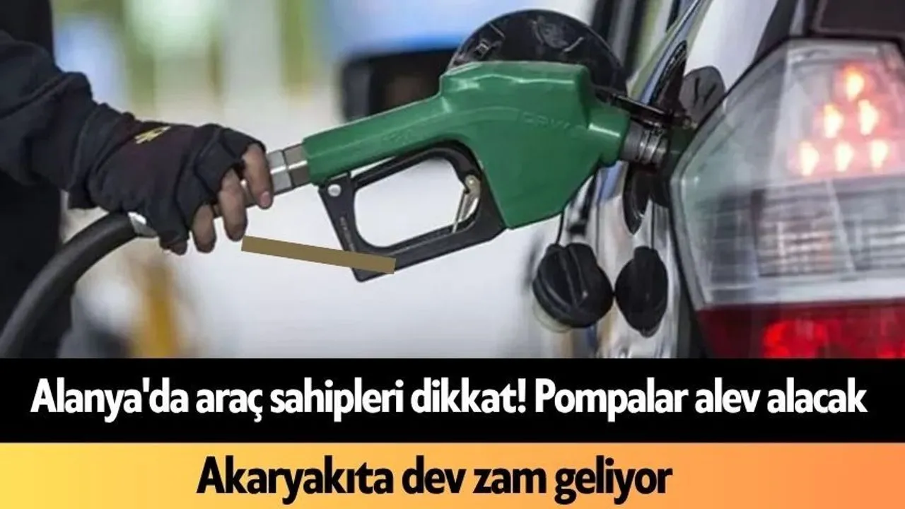 Alanya’da Araç Sahipleri Dikkat! Pompalar Alev Alacak - Antalya Haber