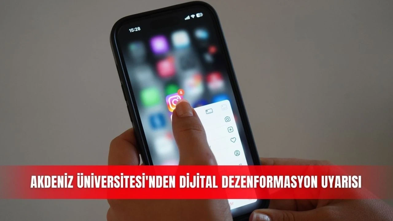 Akdeniz Üniversitesi'nden Dijital Dezenformasyon Uyarısı - Antalya Haber