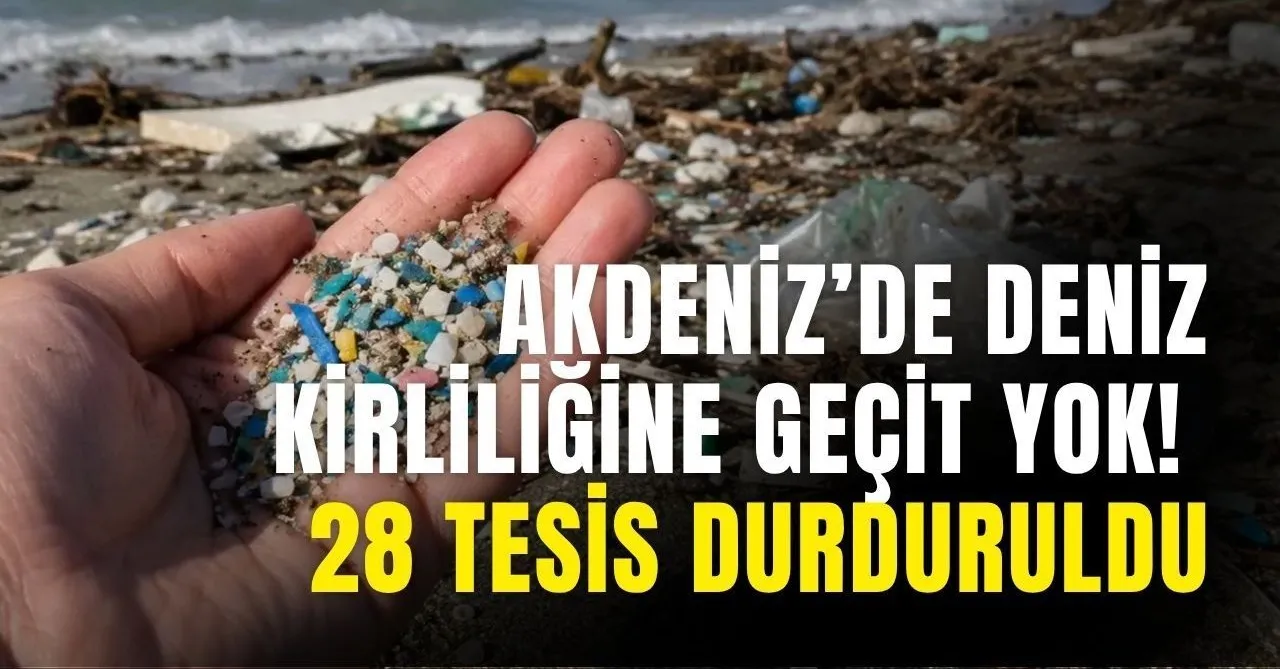 Akdeniz'de Deniz Kirliliğine Geçit Yok! 28 Tesis Durduruldu