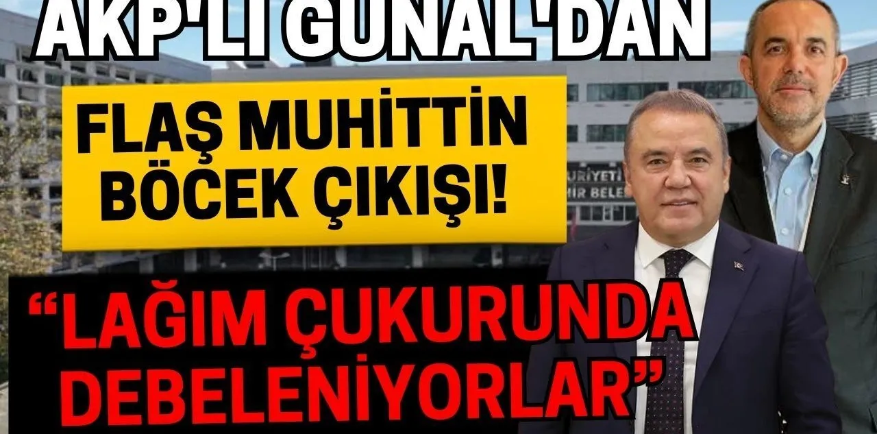 AKP'li Günal'dan Flaş Muhittin Böcek Çıkışı! "Lağım Çukurunda Debeleniyorlar