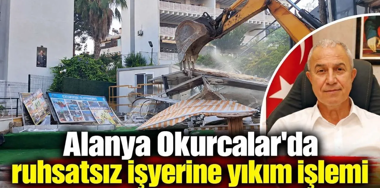 Alanya Okurcalar'da Ruhsatsız İşyerine Yıkım İşlemi
