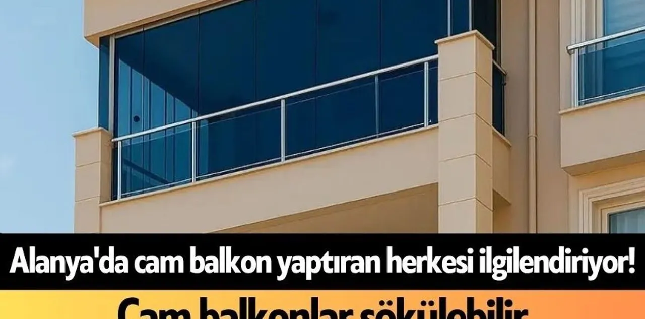 Alanya'da Cam Balkon Yaptıran Herkesi İlgilendiriyor! Cam Balkonlar Sökülebilir