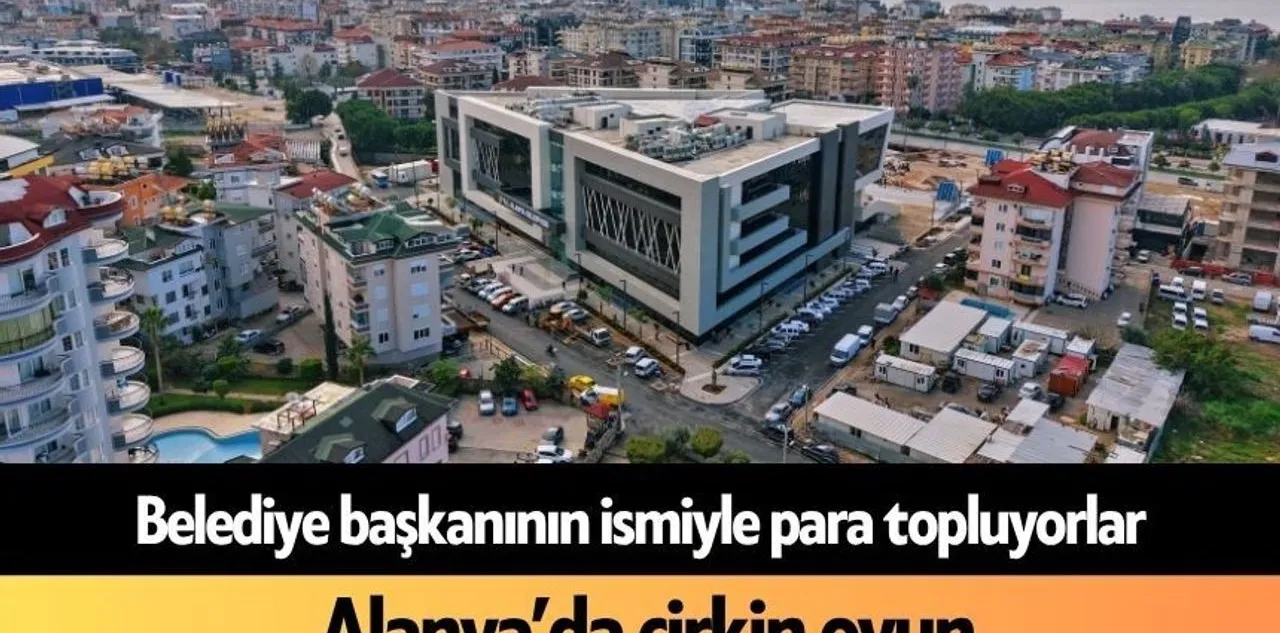 Alanya'da Çirkin Oyun! Başkanının İsmiyle Para Topluyorlar