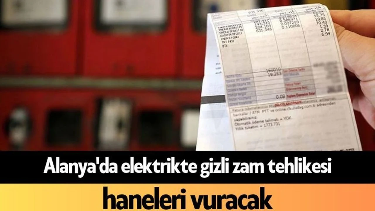 Alanya'da Elektrikte Gizli Zam Tehlikesi Haneleri Vuracak - Antalya Haber
