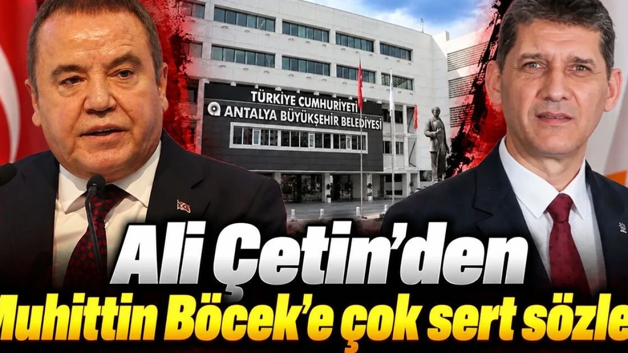 Ali Çetin'den Muhittin Böcek'e Çok Sert Sözler: "Sanki Hiçbir Şey Yokmuş Gibi… - Antalya Haber