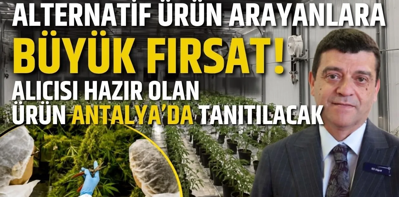 Alternatif Ürün Arayanlara Büyük Fırsat! Alıcısı Hazır Olan Ürün Antalya'da Tanıtılacak