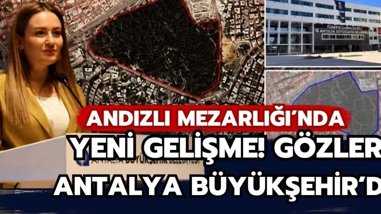 Andızlı Mezarlığı'nda Yeni Gelişme! Gözler Antalya Büyükşehir'de - Antalya Haber