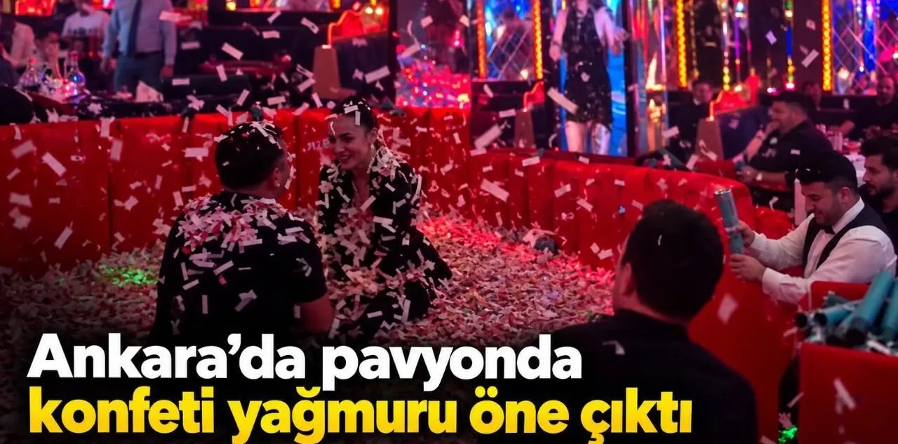 Ankara'da Pavyonda Konfeti Yağmuru Öne Çıktı