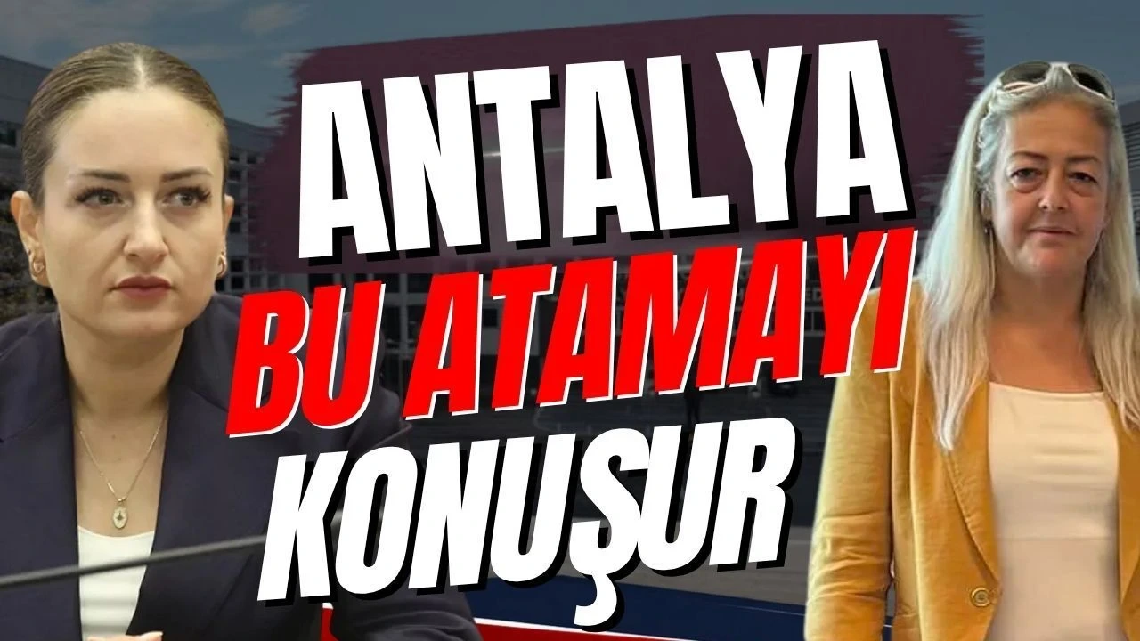 Antalya Bu Atamayı Konuşur - Antalya Haber