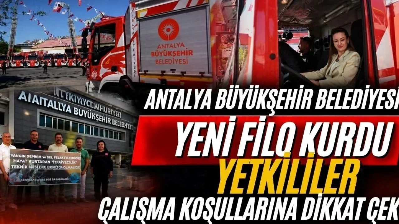 Antalya Büyükşehir Belediyesi Yeni Filo Kurdu Yetkililer Çalışma Koşullarına Dikkat Çekti - Antalya Haber