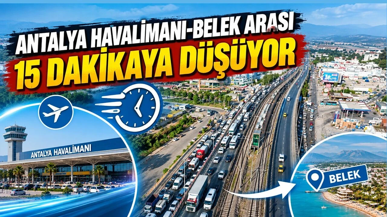 Antalya Havalimanı-Belek Arası 15 Dakikaya Düşüyor - Antalya Haber